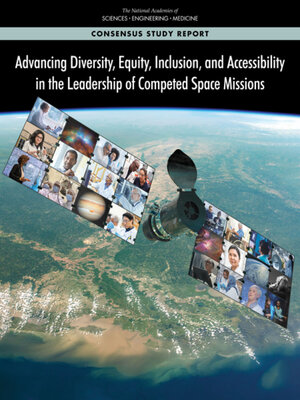cover image of Advancing Diversity, Equity, Inclusion, and Accessibility in the Leadership of Competed Space Missions